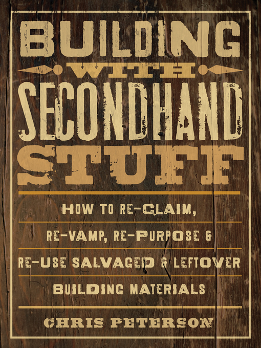 Building with Secondhand Stuff (eBook): How to Re-Claim, Re-Vamp, Re-Purpose & Re-Use Salvaged & Leftover Building Materials
